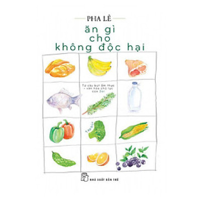 Ăn Gì Cho Không Độc Hại