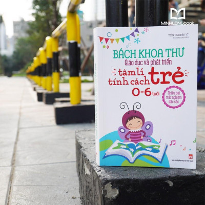 Bách Khoa Thư Giáo Dục Và Phát Triển Tâm Lí - Tính Cách Trẻ 0 - 6 Tuổi - Bản Quyền