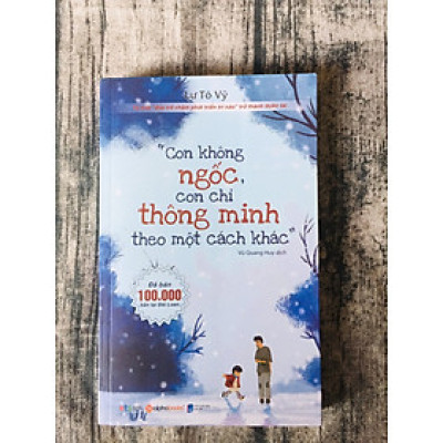 Con Không Ngốc, Con Chỉ Thông Minh Theo Một Cách Khác 
