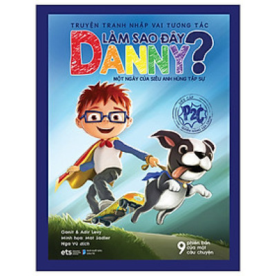 Truyện Tranh Nhập Vai Tương Tác Làm Sao Đây Danny - Một Ngày Của Siêu Anh Hùng Tập Sự - Alpha