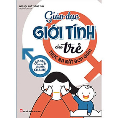 Giáo Dục Giới Tính Cho Trẻ Thực Ra Rất Đơn Giản_ML