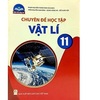 Sách giáo khoa Chuyên đề học tập Vật Lí 11- Chân Trời Sáng Tạo (Kèm Nilon bọc Sách)