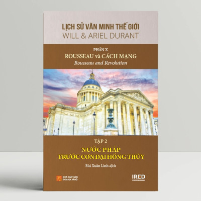 Lịch Sử Văn Minh Thế Giới Phần 10: Rousseau và Cách Mạng - Will Durant (bộ 6 tập) - Sách IRED Books
