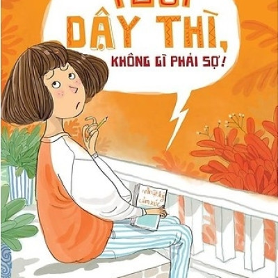Tuổi Dậy Thì Không Gì Phải Sợ (Tái Bản 2020)