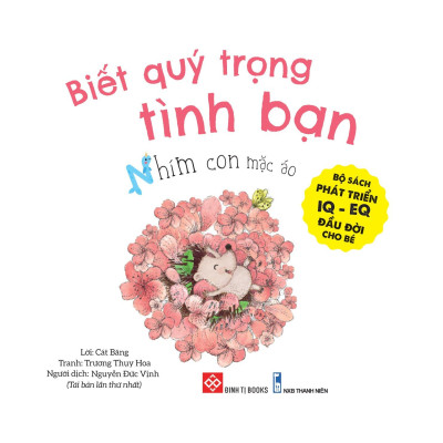 Bộ Sách Phát Triển IQ - EQ Đầu Đời Cho Bé - Biết Quý Trọng Tình Bạn - Nhím Con Mặc Áo
