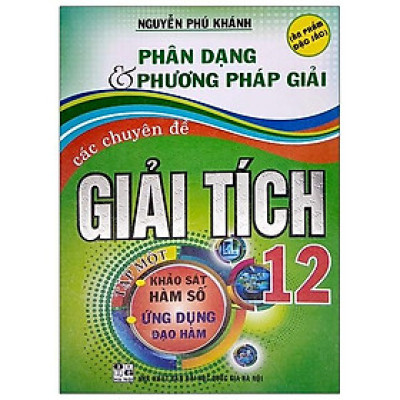 Phân Dạng & Phương Pháp Giải Các Chuyên Đề Giải Tích 12 Tập 1