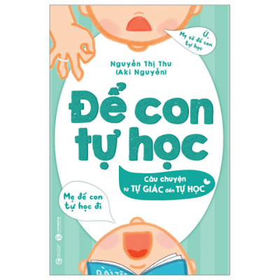 Combo 3 Cuốn Giáo Dục Trẻ:  Để Con Tự Học - Câu Chuyện Từ Tự Giác Đến Tự Học+ Kỷ Luật Mềm Trong Gia Đình: Giáo Dục Trẻ 3 - 10 Tuổi Dành Cho Gia Đình Việt+Kỹ Năng Tự Học Cho Trẻ Tiểu Học