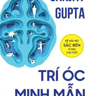 Trí Óc Minh Mẫn: Để Não Bộ Sắc Bén Ở Mọi Lứa Tuổi