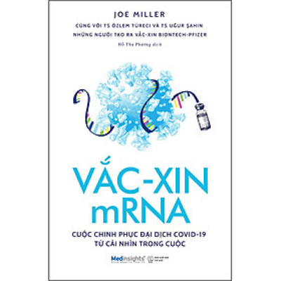 Vắc-Xin mRNA Cuộc Chinh Phục Đại Dịch Covid-19 Từ Cái Nhìn Trong Cuộc