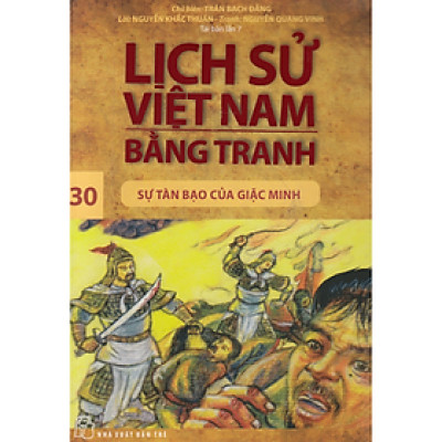 Lịch Sử Việt Nam Bằng Tranh Tập 30: Sự Tàn Bạo Của Giặc Minh (Tái Bản)