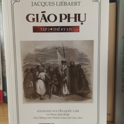 (Bộ 2 tập) GIÁO PHỤ TẬP 1 – Thế kỷ I-IV (Jacques Líebaert) và GIÁO PHỤ TẬP 2 – Thế kỷ IV-VIII (Michael Spanneut) – Athanase Nguyễn Quốc Lâm dịch – Nxb Tôn Giáo