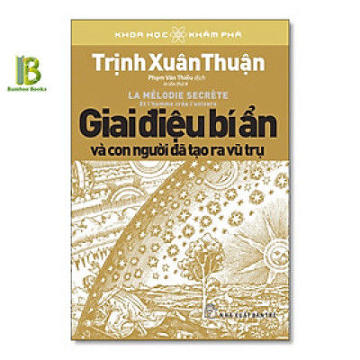 Giai Điệu Bí Ẩn Và Con Người Đã Tạo Ra Vũ Trụ 