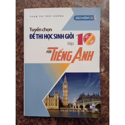 Sách - Tuyển chọn Đề thi học sinh giỏi lớp 10 Môn Tiếng Anh