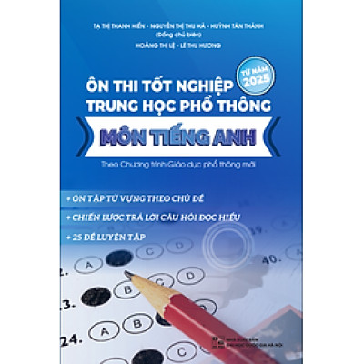 Ôn thi Tốt nghiệp trung học phổ thông môn tiếng Anh (Theo chương trình Giáo dục phổ thông mới)