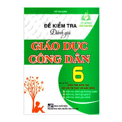 Sách - Đề kiểm tra đánh giá Giáo dục công dân 6 (Chân trời sáng tạo kết nối tri thức với cuộc sống)