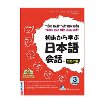Sách - Tiếng Nhật thật đơn giản trong giao tiếp hàng ngày - Giao tiếp 3 - Sơ trung cấp