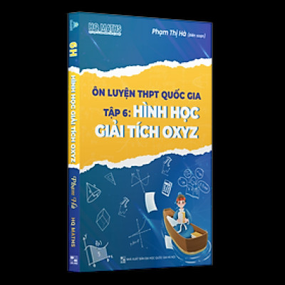 Ôn luyện THPT quốc gia tập 6 Hình Học Giải Tích OXYZ