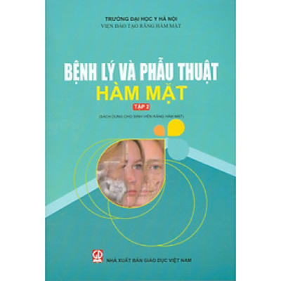 Bệnh Lý Và Phẫu Thuật Hàm Mặt - Tập 2 (Sách Dùng Cho Sinh Viên Răng Hàm Mặt)