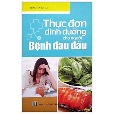 Thực Đơn Dinh Dưỡng Cho Người Bệnh Đau Đầu
