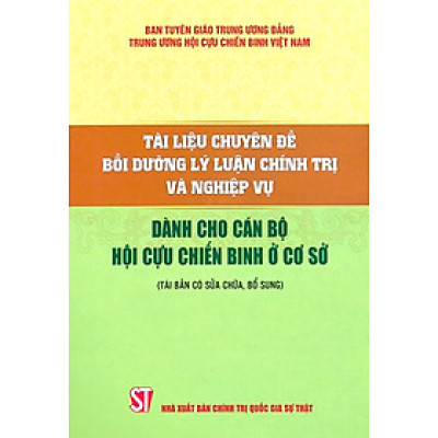 Tài liệu bồi dưỡng lý luận chính trị và nghiệp vụ dành cho cán bộ Hội Cựu chiến binh ở cơ sở