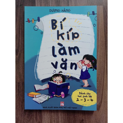 Sách - Bí kíp làm văn - Dành cho lớp 2 - 3 - 4 (Dương Hằng)