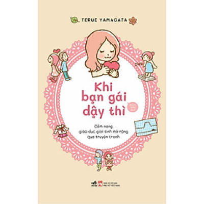 KHI BẠN GÁI DẬY THÌ - GIÁO DỤC GIỚI TÍNH MỞ RỘNG QUA TRUYỆN TRANH - Terue Yamagata  (bìa mềm)
