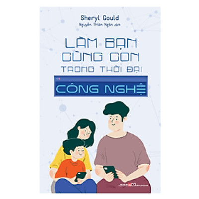Sách Hay Về Định Hướng Phát Triển: Làm Bạn Cùng Con Trong Thời Đại Công Nghệ