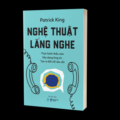 Sách - Nghệ Thuật Lắng Nghe - Thực Hành Thấu Cảm - Xây Dựng Lòng Tin - Tạo Ra Kết Nối Sâu Sắc