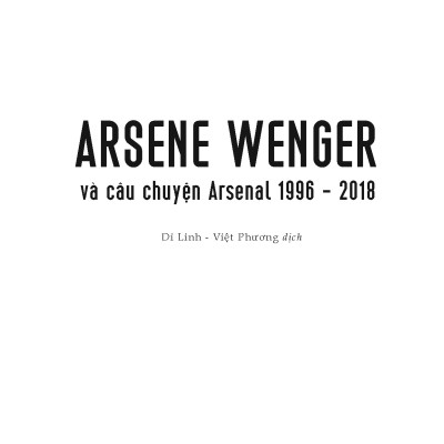 Arsene Wenger và câu chuyện Arsenal 1996-2018