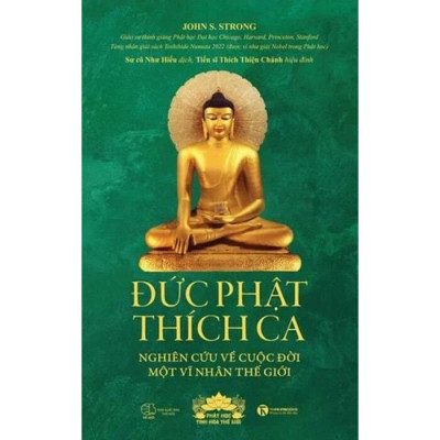 Đức Phật Thích Ca - Nghiên Cứu Về Cuộc Đời Của Một Vĩ Nhân Thế Giới