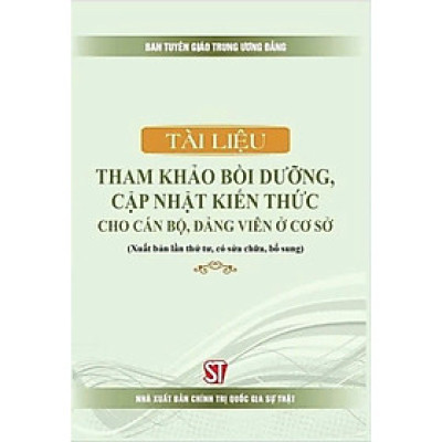 Tài liệu tham khảo bồi dưỡng, cập nhật kiến thức cho cán bộ, đảng viên ở cơ sở (bản in 2024)