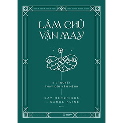 LÀM CHỦ VẬN MAY - 8 BÍ QUYẾT THAY ĐỔI VẬN MỆNH