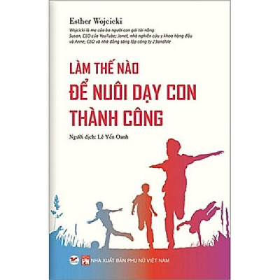 Sách - Làm Thế Nào Để Nuôi Dạy Con Thành Công - Tân Việt Books