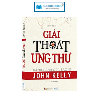 Sách Giải thoát ung thư - Hành trình của Bác sĩ John Kelly