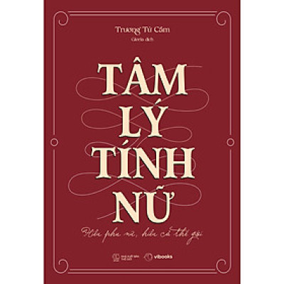 Sách Tâm Lý Tính Nữ: Hiểu Phụ Nữ, Hiểu Cả Thế Giới
