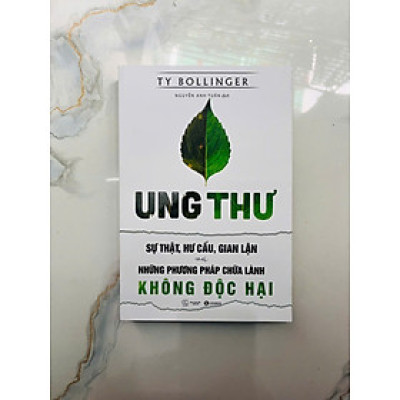 Ung Thư - Sự Thật, Hư Cấu, Gian Lận Và Những Phương Pháp Chữa Lành Không Độc Hại