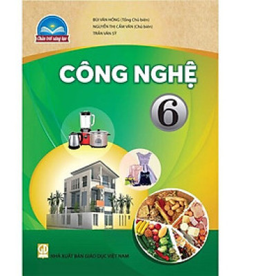 Sách giáo khoa Công Nghệ 6- Chân Trời Sáng Tạo (Kèm Nilon bọc Sách)