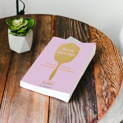 Cuốn sách: Đẹp Và Chân Thực (Trò Chuyện Thẳn Thắn Về Các Xu Hướng Làm Đẹp Hiện Đại)