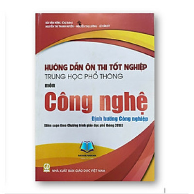 Sách - Hướng dẫn ôn thi tốt nghiệp trung học phổ thông môn Công nghệ - Định Hướng Công Nghiệp (theo chương trình GD