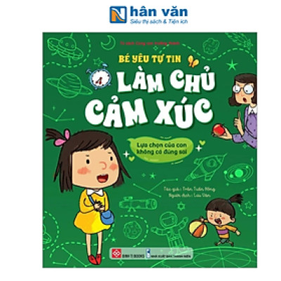 Bé Yêu Tự Tin Làm Chủ Cảm Xúc - Lựa Chọn Của Con Không Có Đúng Sai