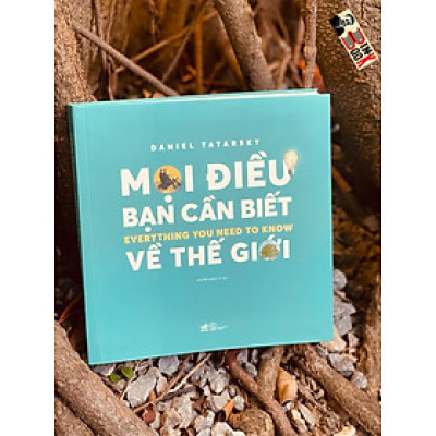 MỌI ĐIỀU BẠN CẦN BIẾT VỀ THẾ GIỚI – EVERYTHING YOU NEED TO KNOW – Nhã Nam phát hành – in màu toàn bộ