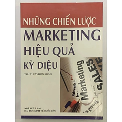 Sách - Những Chiến Lược Marketing Hiệu Quả Kỳ Diệu - Thu Thủy - Nhà Xuất Bản Đại Học Kinh Tế Quốc Dân - Minh Đức
