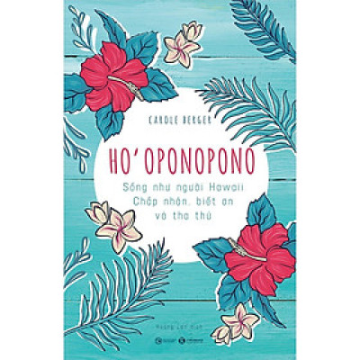 Sách - Ho’Oponopono - Sống Như Người Hawaii - Chấp Nhận, Biết Ơn Và Tha Thứ - Thái Hà Books