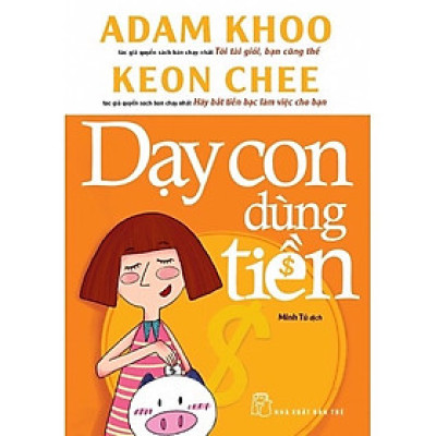 Sách Sử Dụng Tiền Thông Minh: Dạy Con Dùng Tiền