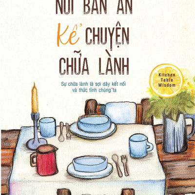 Nơi Bàn Ăn Kể Chuyện Chữa Lành