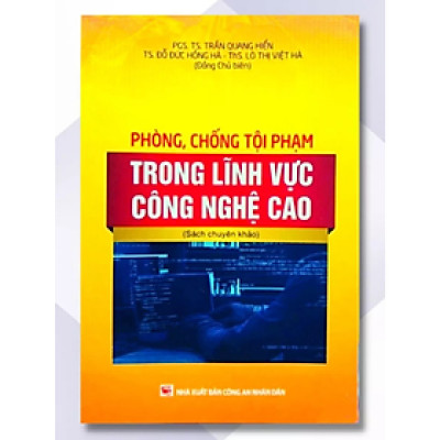 Sách - Phòng Chống Tội Phạm Trong Lĩnh Vực Công Nghệ Cao - Nhiều tác giả - NXB Công An Nhân Dân