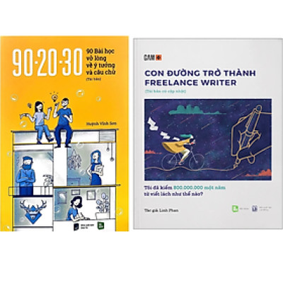 Combo 2Q: 90-20-30 90 Bài Học Vỡ Lòng Về Ý Tưởng Và Câu Chữ + Con Đường Trở Thành Freelance Writer - Tôi Đã Kiếm 800.000.000 Một Năm Từ Viết Lách Như Thế Nào?