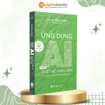 Bộ Sách AI Thực Chiến: Ứng Dụng AI Trong Giáo Dục + Ứng Dụng AI Trong Thiết Kế Hình Ảnh + Ứng Dụng AI Và Tự Động Hóa Trong Marketing + Không Ai Cản Được AI - Alpha Books