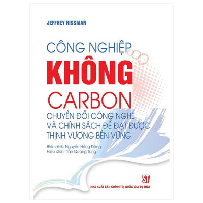 Sách - Công Nghiệp Không Carbon - Chuyển Đổi Công Nghệ Và Chính Sách Để Đạt Được Thịnh Vượng Bền Vững