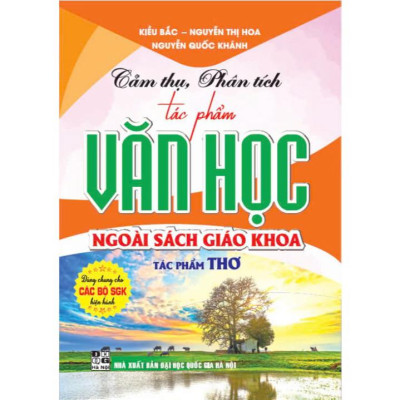 Combo 2 cuốn: Cảm thụ, phân tích tác phẩm văn học ngoài sách giáo khoa tác phẩm thơ + tác phẩm truyện (HA-MK)